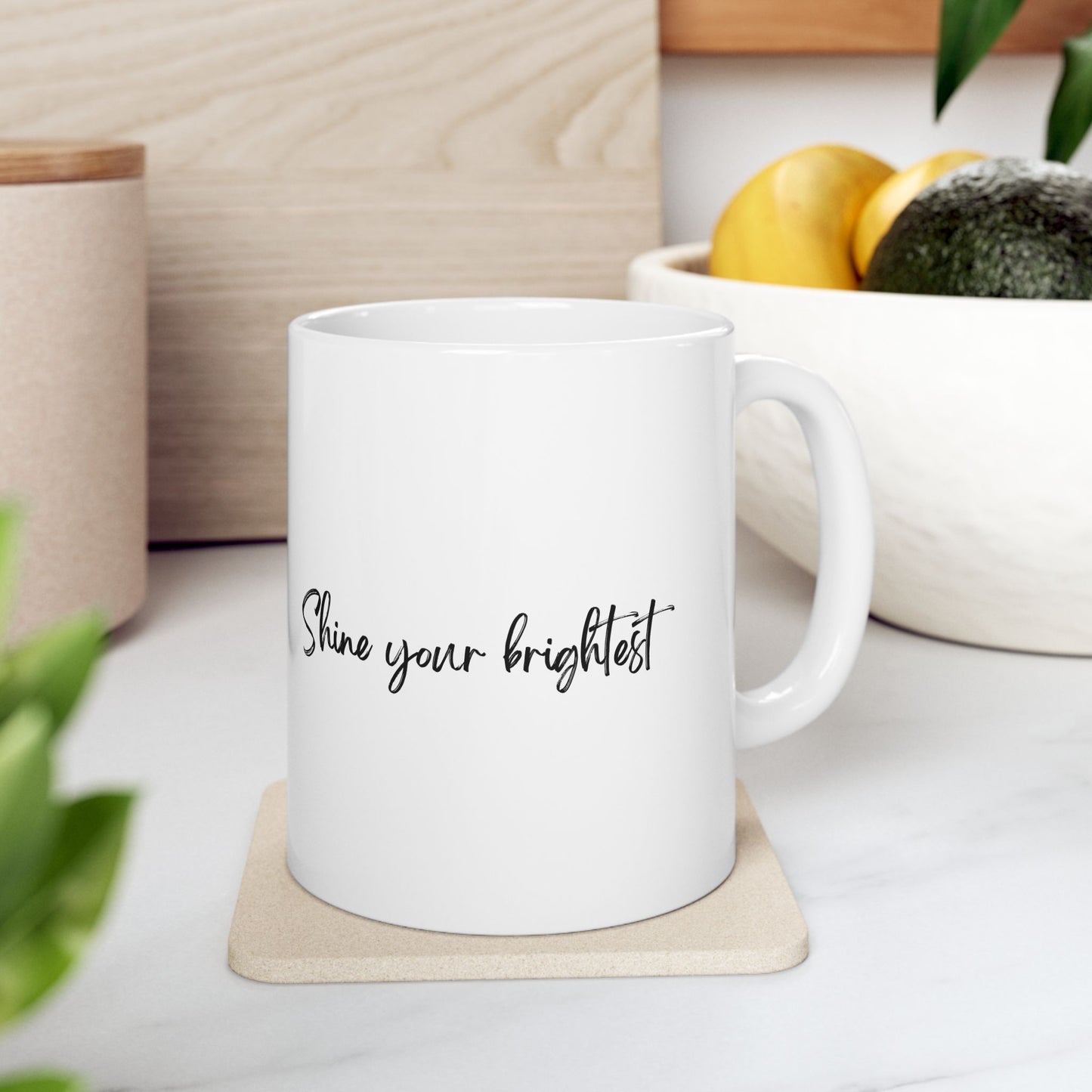 Ceramic Mug | "Shine Your Brightest" (110z)