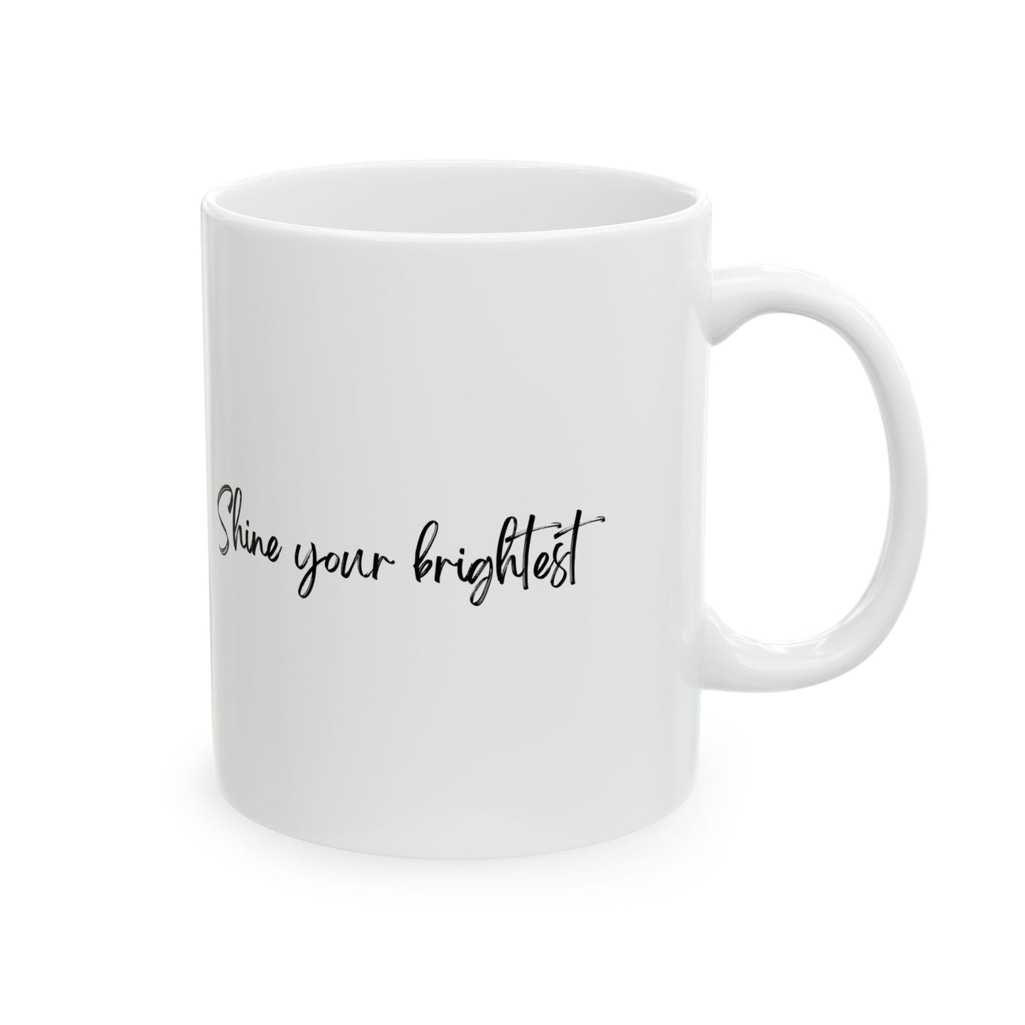 Ceramic Mug | "Shine Your Brightest" (110z)