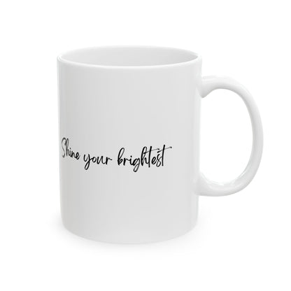 Ceramic Mug | "Shine Your Brightest" (110z)